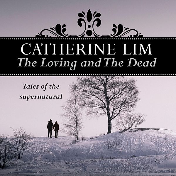 The Loving and the Dead, Catherine Lim
