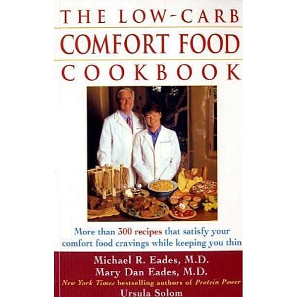 The Low-Carb Comfort Food Cookbook, Michael R. Eades, Mary Dan Eades, Ursula Solom