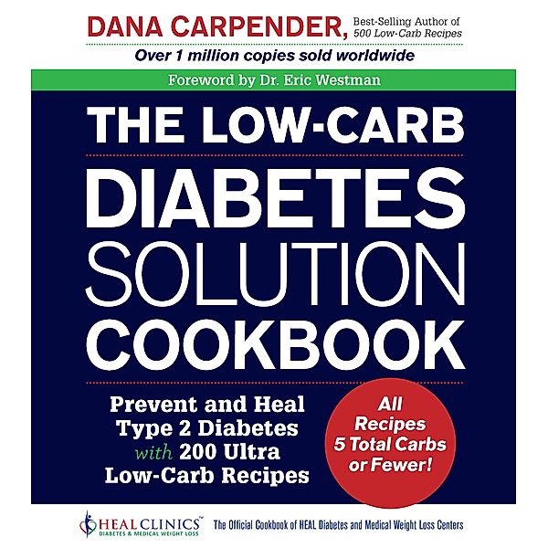 The Low-Carb Diabetes Solution Cookbook, Dana Carpender