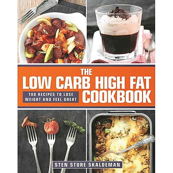 The Low Carb High Fat Cookbook, Sten Sture Skaldeman