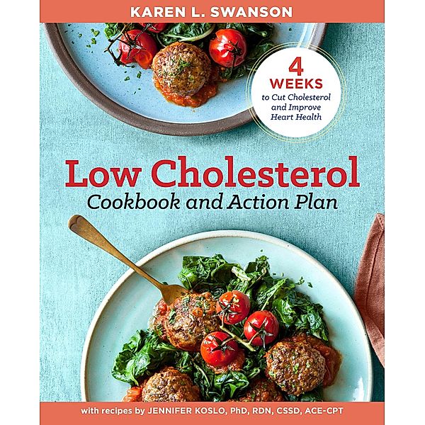 The Low Cholesterol Cookbook and Action Plan, Karen L Swanson