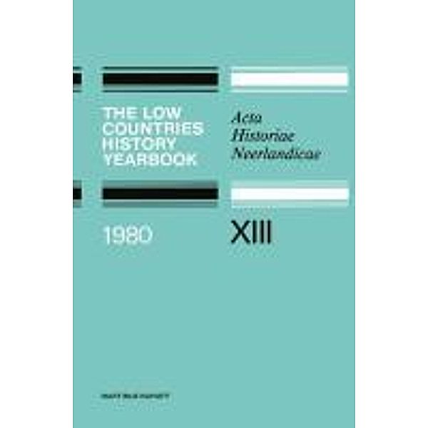 The Low Countries History Yearbook 1980, H. P. H. Jansen, K. W. Swart, P. C. M. Hoppenbrouwers, E. Thoen, F. R. J. Knetsch, J. A. Faber, P. J. Middelhoven, E. Witte, J. H. Van Stuijvenberg, C. R. Emery