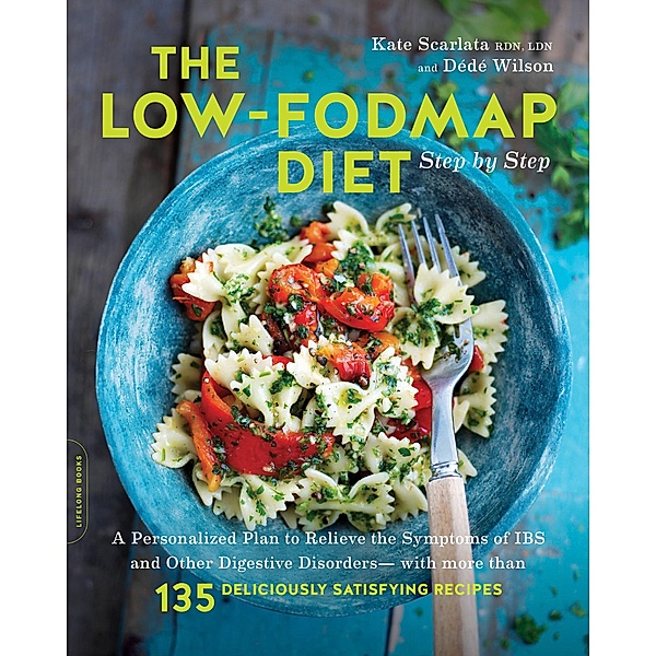 The Low-FODMAP Diet Step by Step, Kate Scarlata, Dede Wilson