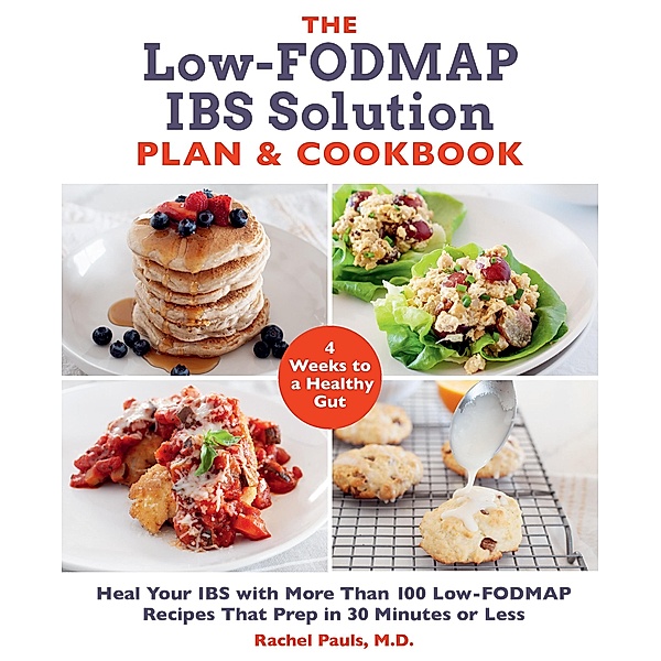 The Low-FODMAP IBS Solution Plan and Cookbook, Rachel Pauls