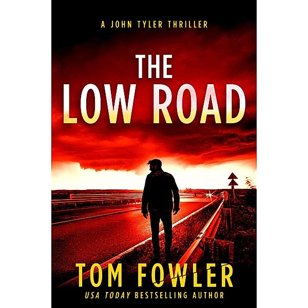 The Low Road: A John Tyler Thriller (John Tyler Action Thrillers, #6) / John Tyler Action Thrillers, Tom Fowler