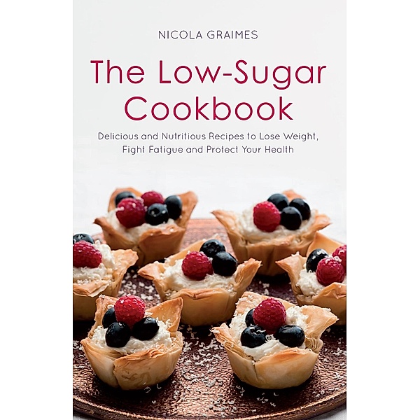 The Low-Sugar Cookbook, Nicola Graimes