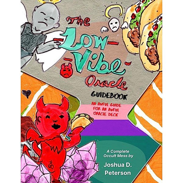 The Low Vibe Oracle: Official Guidebook, Joshua D. Peterson