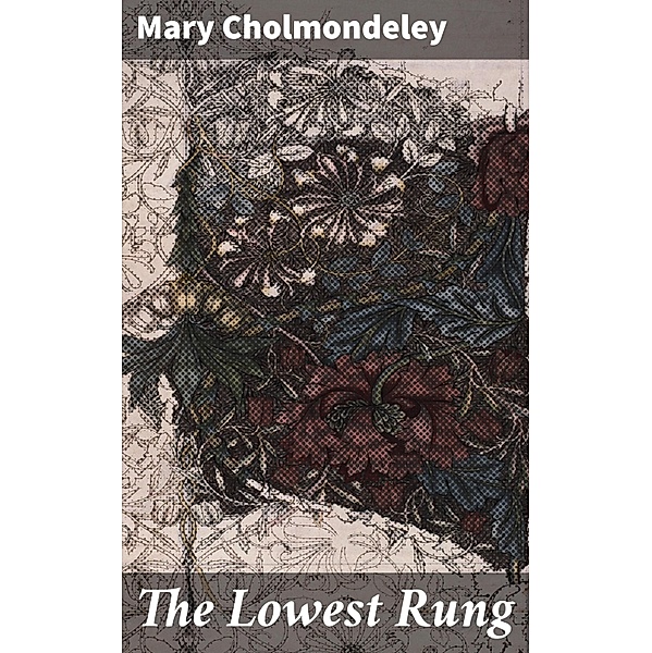 The Lowest Rung, Mary Cholmondeley