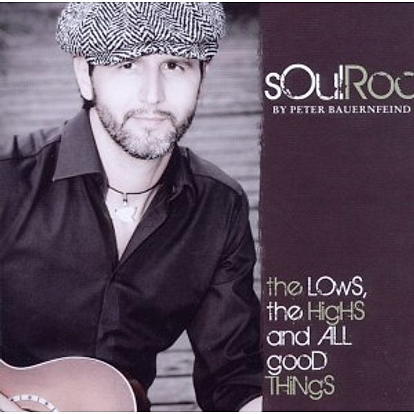 The Lows, the Highs And All Good Things, Soulroc By Peter Bauernfeind