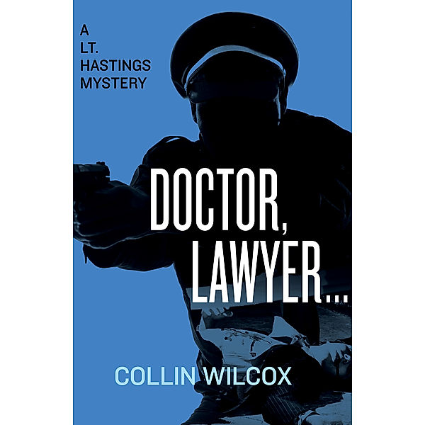 The Lt. Hastings Mysteries: Doctor, Lawyer . . ., Collin Wilcox