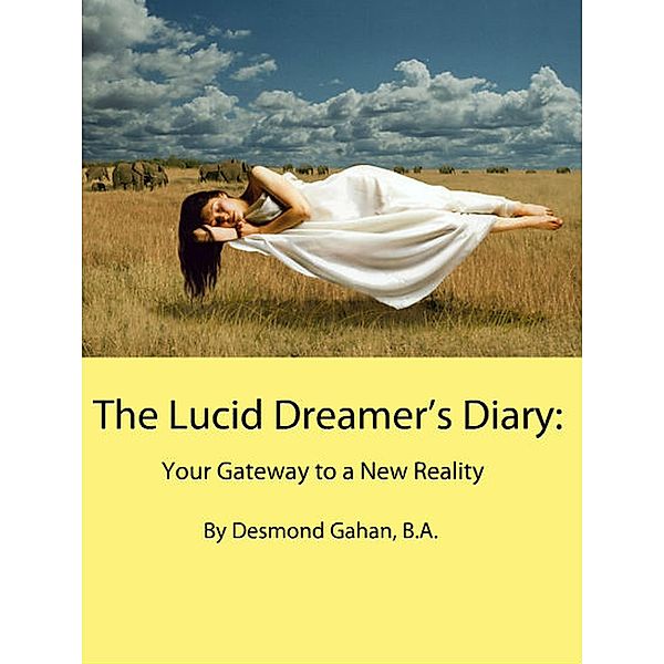 The Lucid Dreamer's Diary: Your Gateway to a New Reality, Desmond Gahan