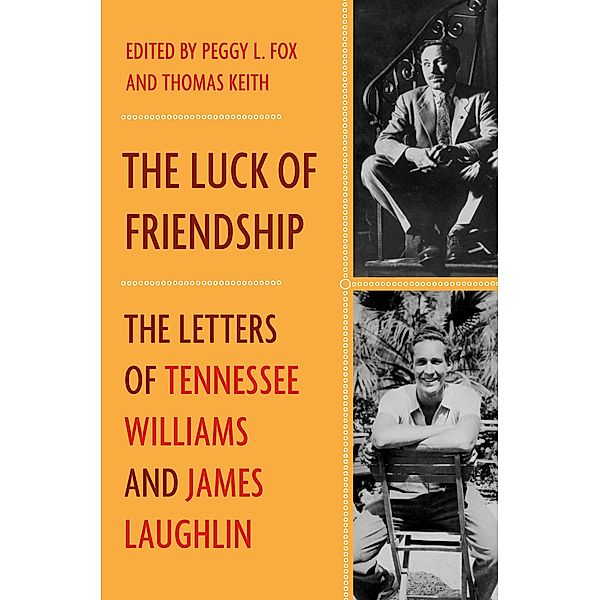 The Luck of Friendship: The Letters of Tennessee Williams and James Laughlin, James Laughlin, Tennessee Williams