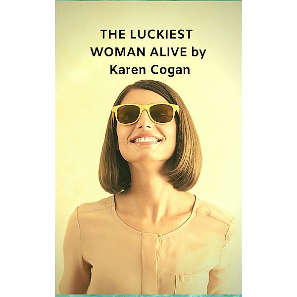 The Luckiest Woman Alive, Karen Cogan