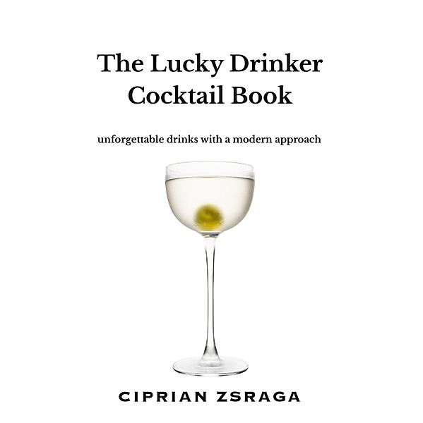 The Lucky Drinker Cocktail Book, Ciprian Zsraga