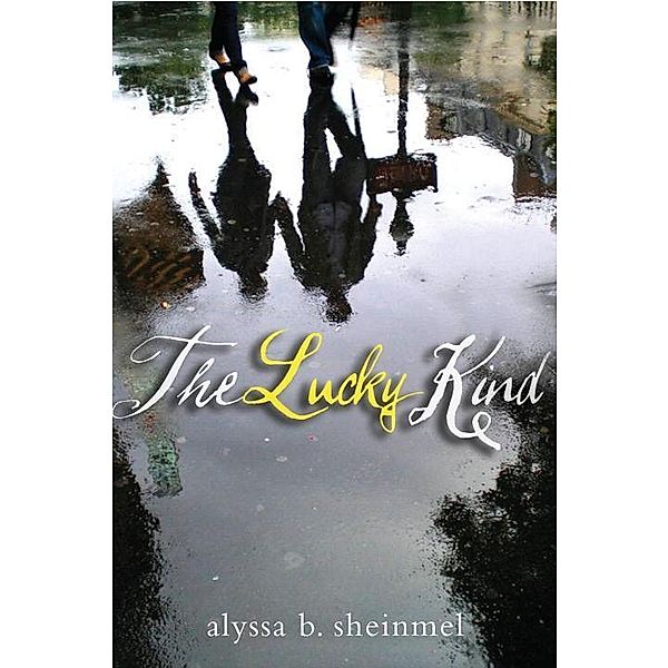 The Lucky Kind, Alyssa Sheinmel