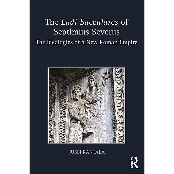 The Ludi Saeculares of Septimius Severus, Jussi Rantala