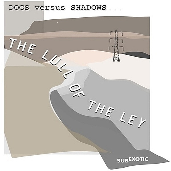 The Lull Of The Ley, Dog Versus Shadows