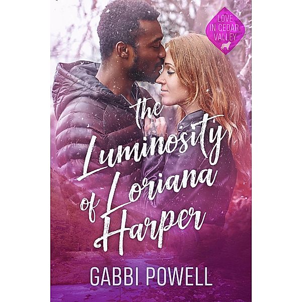 The Luminosity of Loriana Harper (Love in Cedar Valley, #1) / Love in Cedar Valley, Gabbi Powell