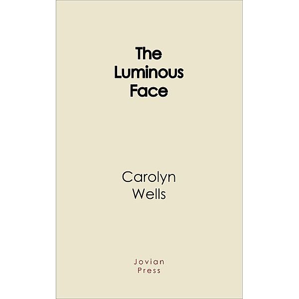 The Luminous Face, Carolyn Wells