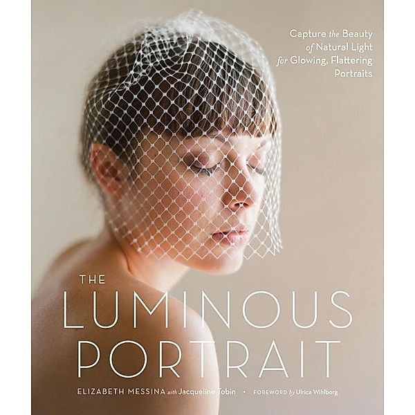 The Luminous Portrait, Elizabeth Messina, Jacqueline Tobin