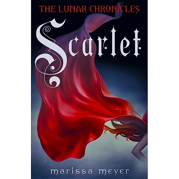 The Lunar Chronicles - Scarlet, Marissa Meyer