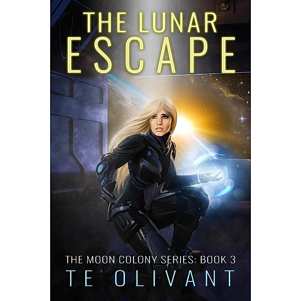 The Lunar Escape (The Moon Colony Series, #3), Te Olivant