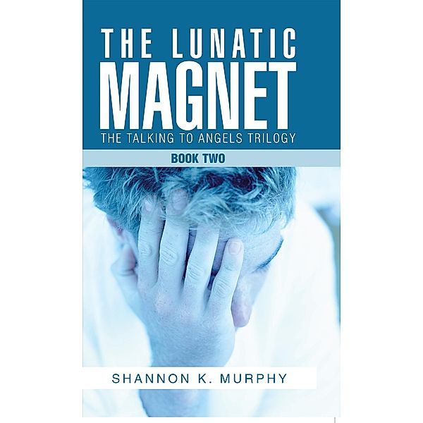 The Lunatic Magnet, Shannon K. Murphy