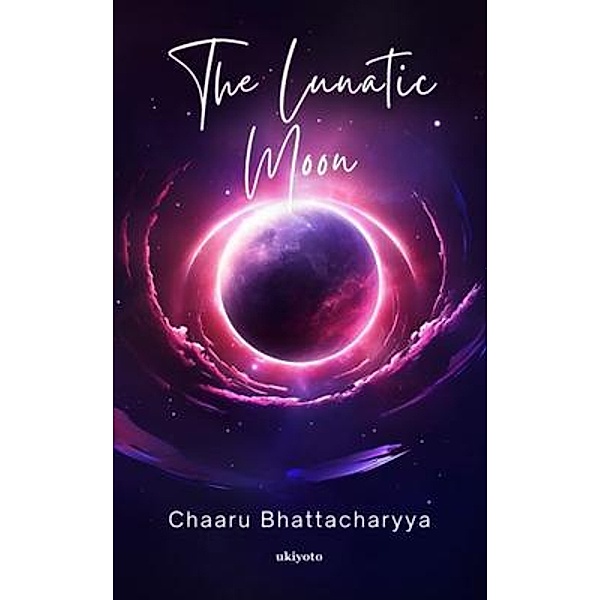The Lunatic Moon, Chaaru Bhattacharyya