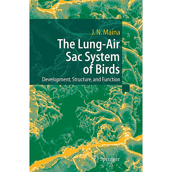 The Lung-Air Sac System of Birds, John N. Maina