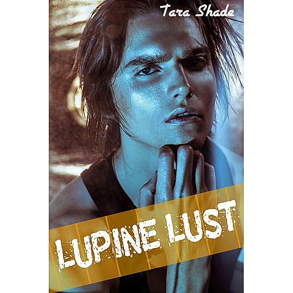 The Lupine Lust Collection (Five Story Paranormal Alpha Male BBW Erotic Romance Bundle), Tara Shade