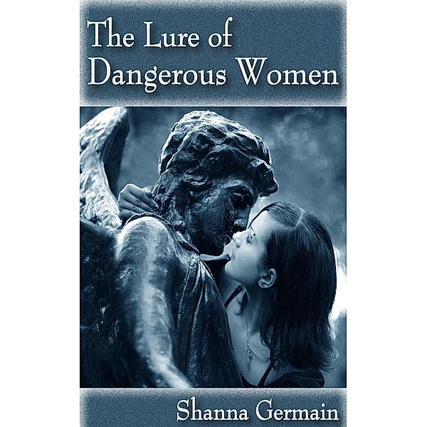 The Lure of Dangerous Women, Shanna Germain