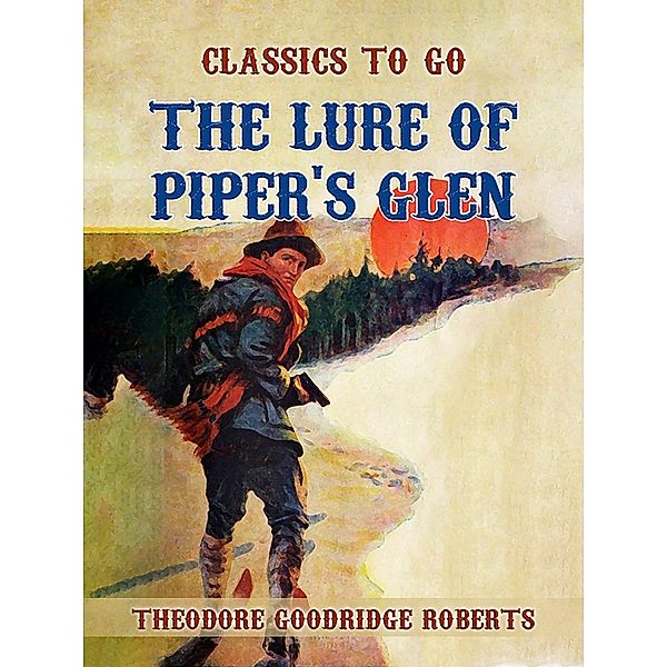 The Lure of Piper's Glen, Theodore Goodridge Roberts