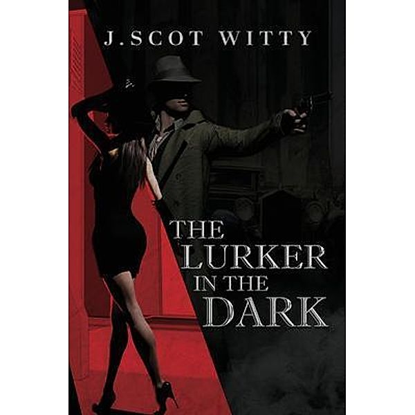 The Lurker in the Dark / Authors' Tranquility Press, J. Scot Witty