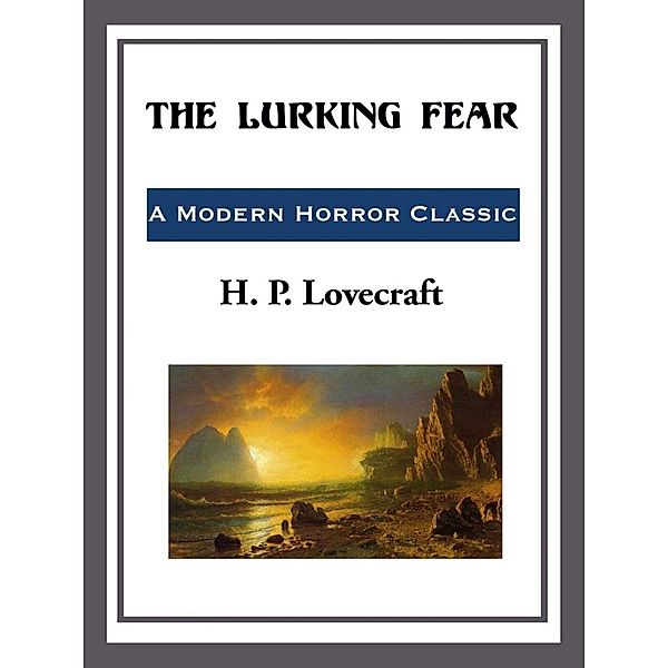 The Lurking Fear, H. P. Lovecraft