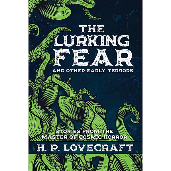The Lurking Fear and Other Early Terrors, H. P. Lovecraft