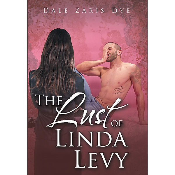 The Lust of Linda Levy, Dale Zaris Dye