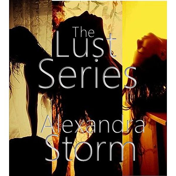 The Lust Series / The Lust Series, Alexandra Storm