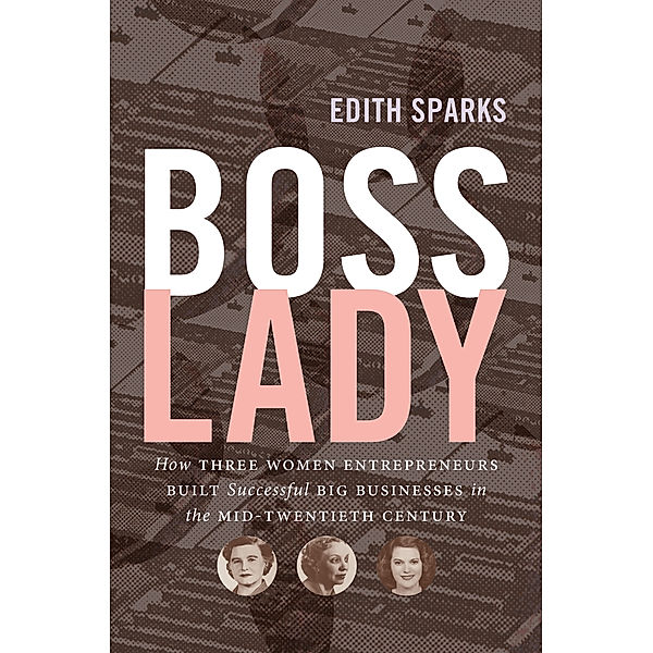 The Luther H. Hodges Jr. and Luther H. Hodges Sr. Series on Business, Entrepreneurship, and Public Policy: Boss Lady, Edith Sparks