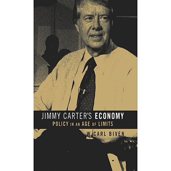 The Luther H. Hodges Jr. and Luther H. Hodges Sr. Series on Business, Entrepreneurship, and Public Policy: Jimmy Carter's Economy, W. Carl Biven