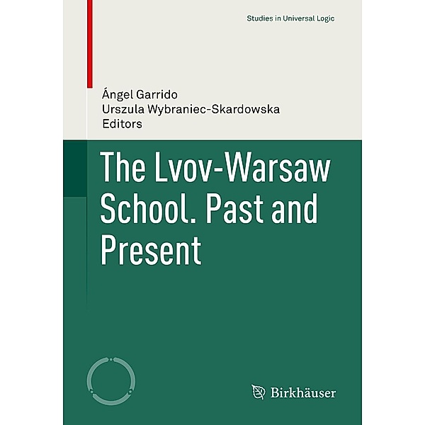 The Lvov-Warsaw School. Past and Present / Studies in Universal Logic