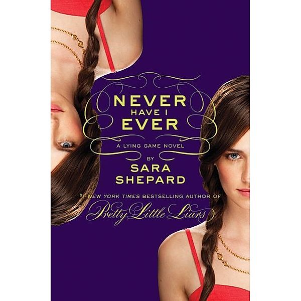 The Lying Game #2: Never Have I Ever / Lying Game Bd.2, Sara Shepard