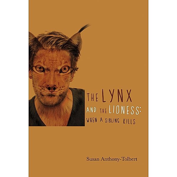 The Lynx and the Lioness: When a Sibling Kills!, Susan Anthony-Tolbert