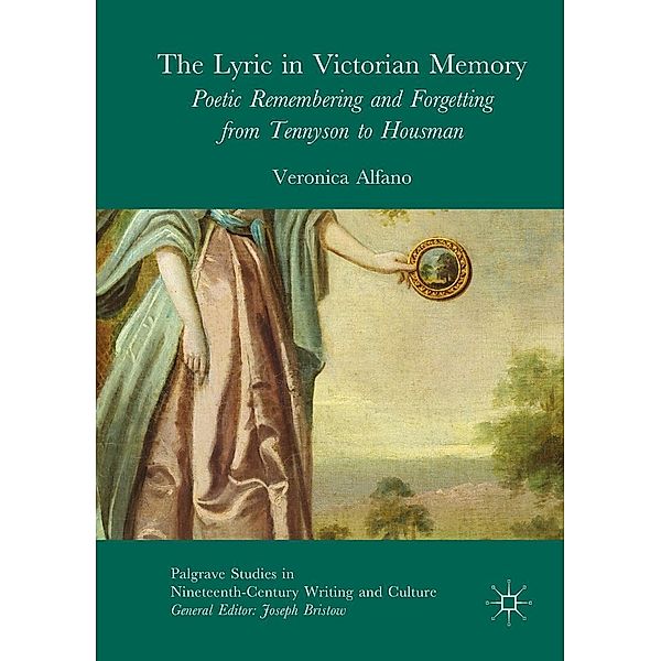 The Lyric in Victorian Memory / Palgrave Studies in Nineteenth-Century Writing and Culture, Veronica Alfano