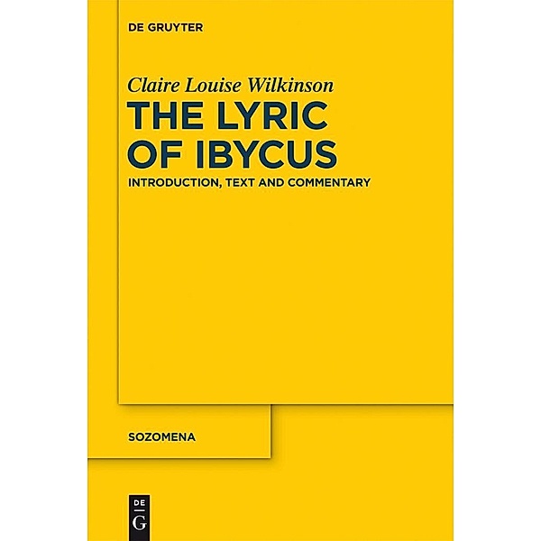 The Lyric of Ibycus / Sozomena Bd.13, Claire Louise Wilkinson