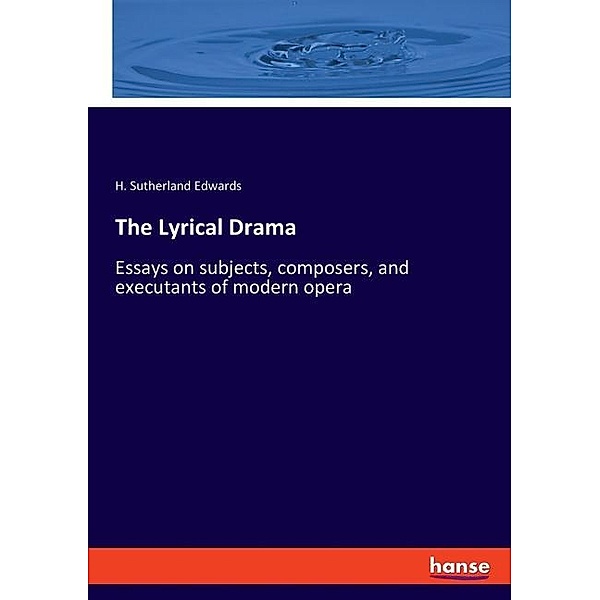 The Lyrical Drama, H. Sutherland Edwards