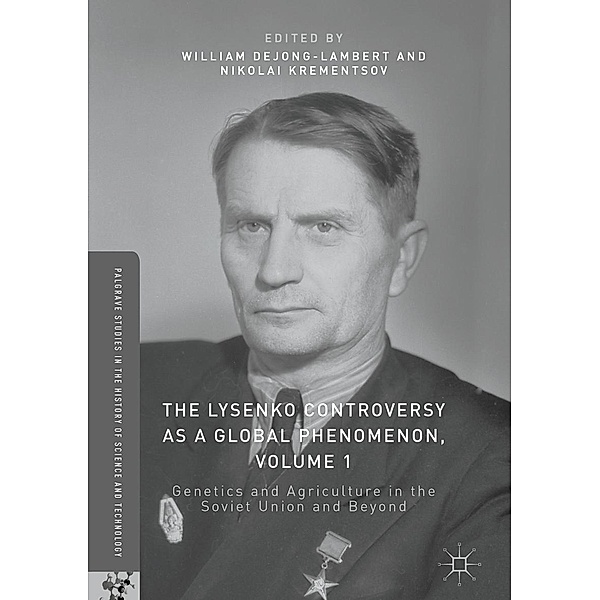 The Lysenko Controversy as a Global Phenomenon, Volume 1 / Palgrave Studies in the History of Science and Technology