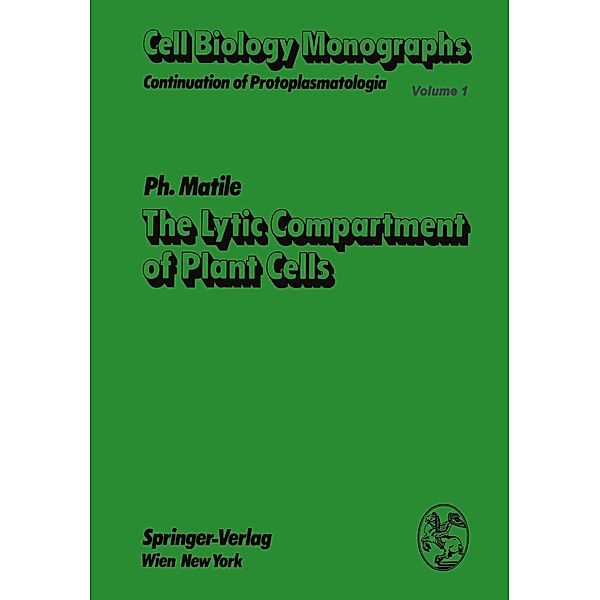 The Lytic Compartment of Plant Cells / Cell Biology Monographs Bd.1, P. Matile