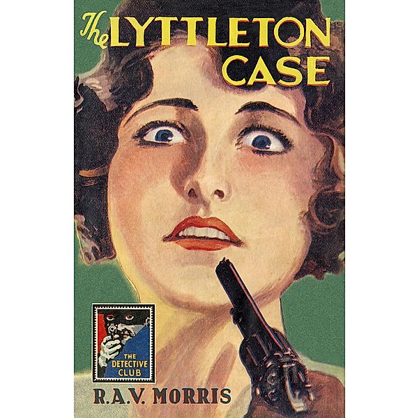 The Lyttleton Case / Detective Club Crime Classics, R. A. V. Morris