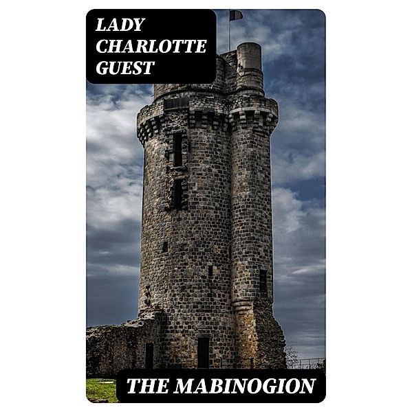 The Mabinogion, Lady Charlotte Guest