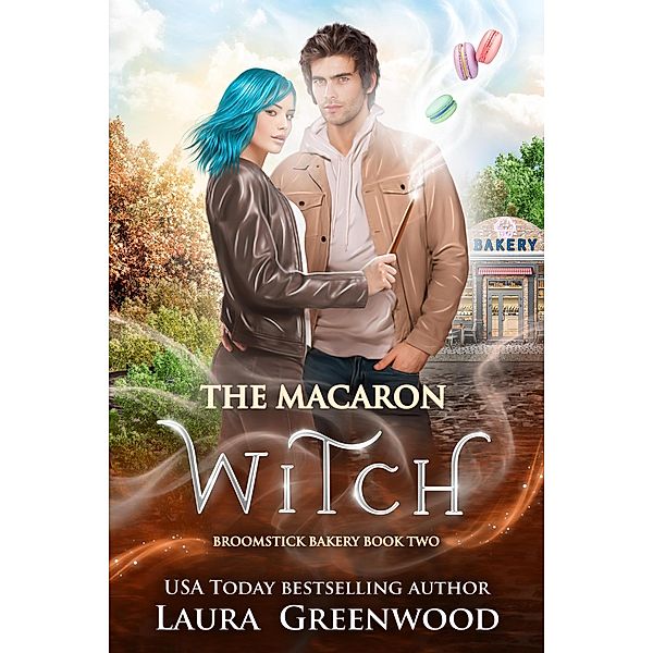 The Macaron Witch (Broomstick Bakery, #2) / Broomstick Bakery, Laura Greenwood